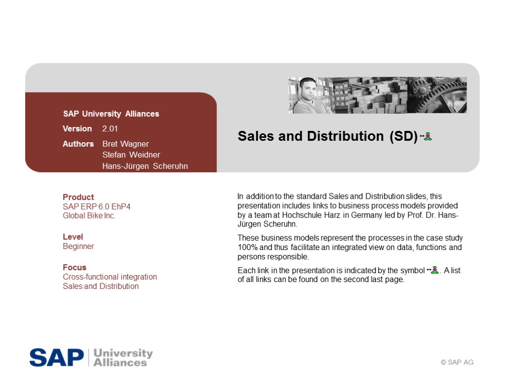 Sales and Distribution (SD) SAP University Alliances Version 2.01 Authors Bret Wagner Stefan Weidner